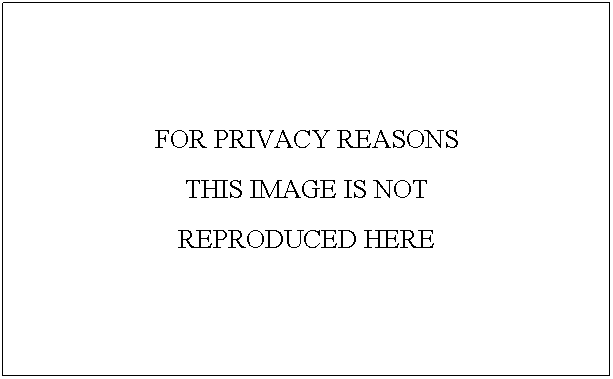 Text Box: FOR PRIVACY REASONS
THIS IMAGE IS NOT 
REPRODUCED HERE
